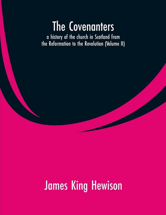 Produktbild: The Covenanters, a history of the church in Scotland from the Reformation to the Revolution