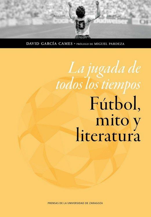 Produktbild: La jugada de todos los tiempos : f&uacute;tbol, mito y literatura