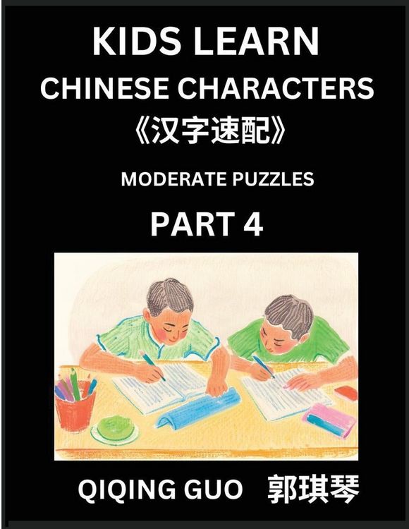 Produktbild: Kids Learn Chinese Characters (Part 4)- A Collection of Moderate Level Mandarin Chinese Puzzles for Kids to Learn Recognizing Simplified Chinese Characters with Easy Lessons, HSK Test Series with Multiple Answers Type Questions and Answers