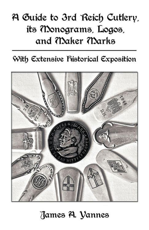 Produktbild: A Guide to 3rd Reich Cutlery, Its Monograms, Logos, and Maker Marks