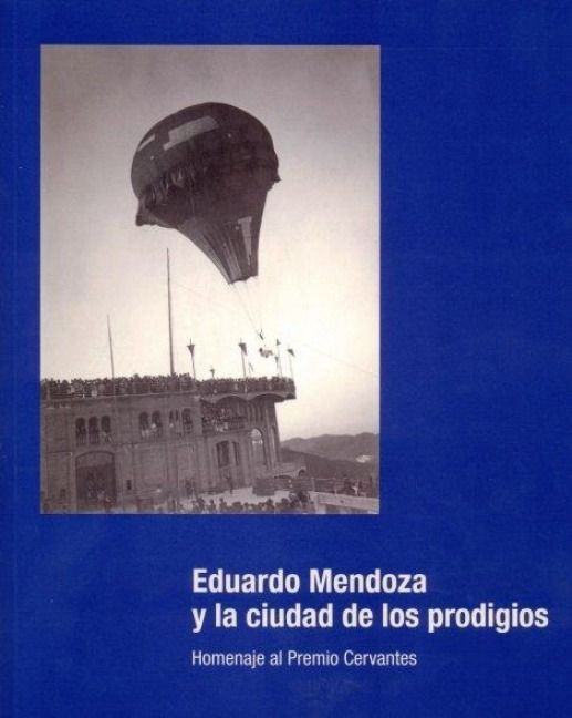 Produktbild: Eduardo Mendoza y la ciudad de los prodigios : homenaje al Premio Cervantes 2016