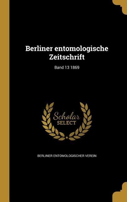 Produktbild: Berliner entomologische Zeitschrift; Band 13 1869