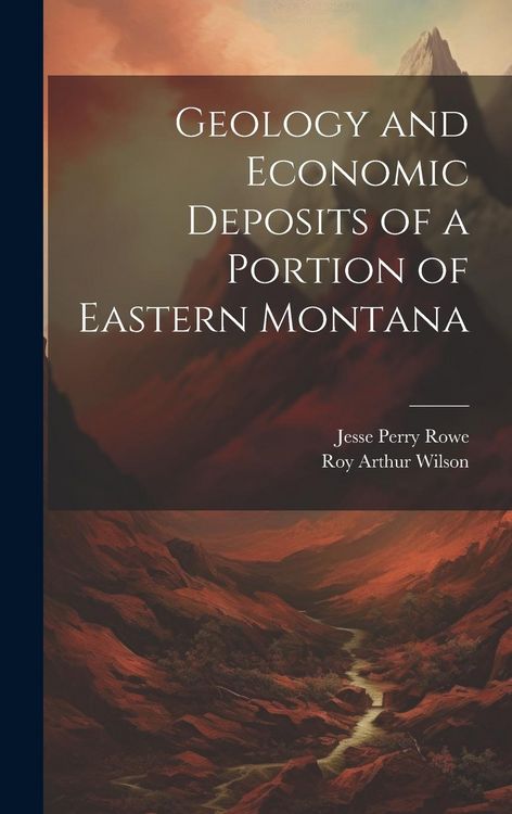 Produktbild: Geology and Economic Deposits of a Portion of Eastern Montana