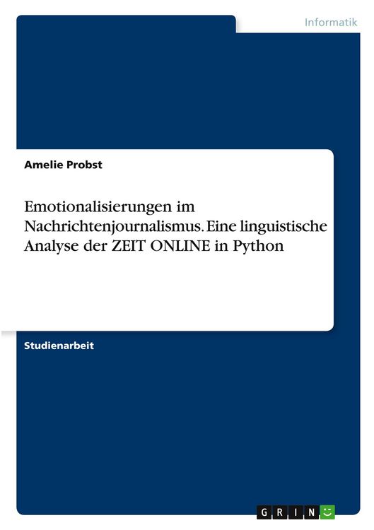 Produktbild: Emotionalisierungen im Nachrichtenjournalismus. Eine linguistische Analyse der ZEIT ONLINE in Python