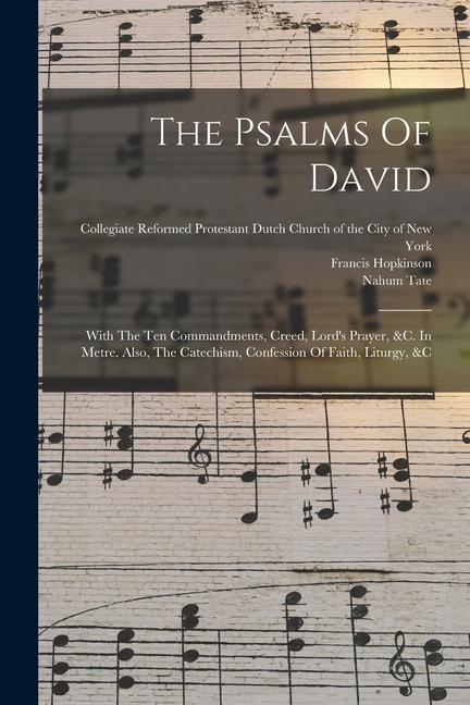 Produktbild: The Psalms Of David: With The Ten Commandments, Creed, Lord's Prayer, &c. In Metre. Also, The Catechism, Confession Of Faith, Liturgy, &c