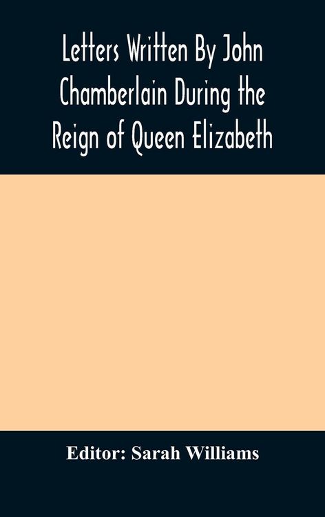 Produktbild: Letters Written By John Chamberlain During The Reign Of Queen Elizabeth