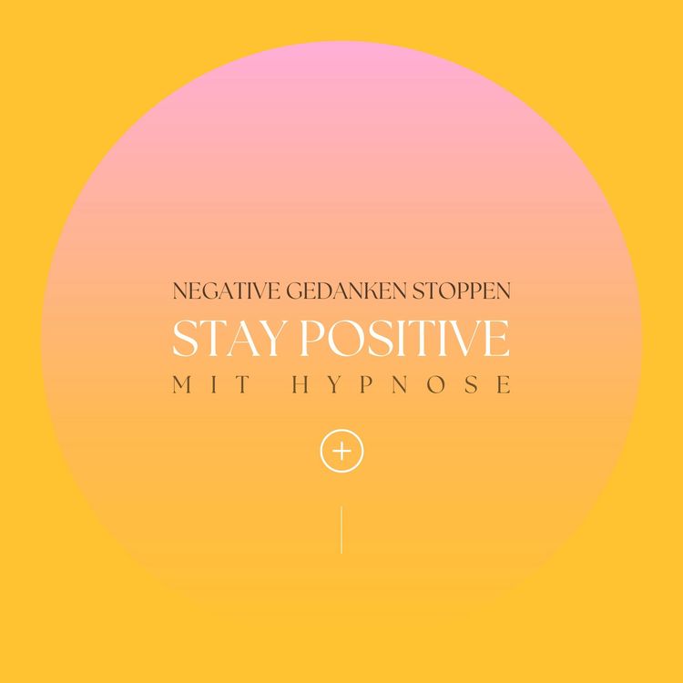Produktbild: Stay positive! Negative Gedanken stoppen mit Hypnose