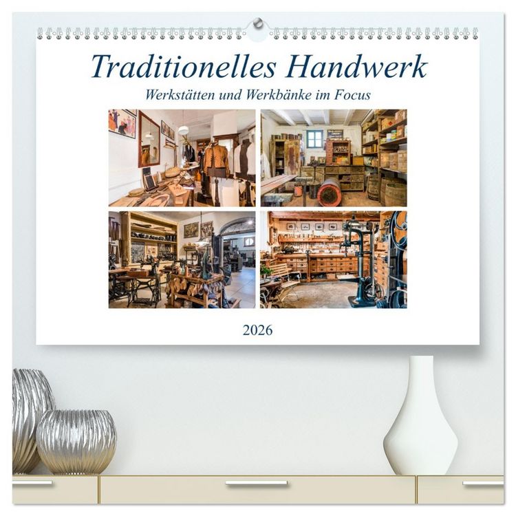 Produktbild: Traditionelles Handwerk, Werkst&auml;tten und Werkb&auml;nke im Focus (hochwertiger Premium Wandkalender 2026 DIN A2 quer), Kunstdruck in Hochglanz