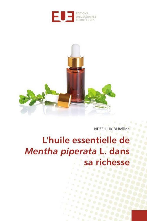 Produktbild: L'huile essentielle de Mentha piperata L. dans sa richesse