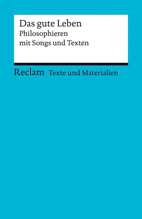 Produktbild: Das gute Leben. Philosophieren mit Songs und Texten