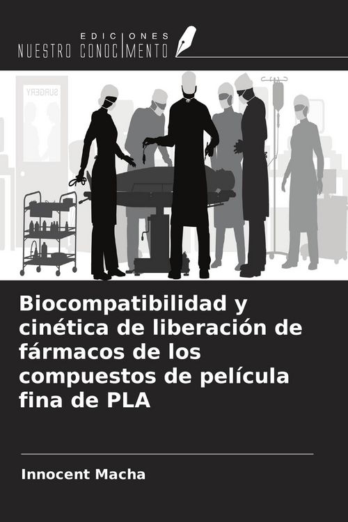Produktbild: Biocompatibilidad y cin&eacute;tica de liberaci&oacute;n de f&aacute;rmacos de los compuestos de pel&iacute;cula fina de PLA