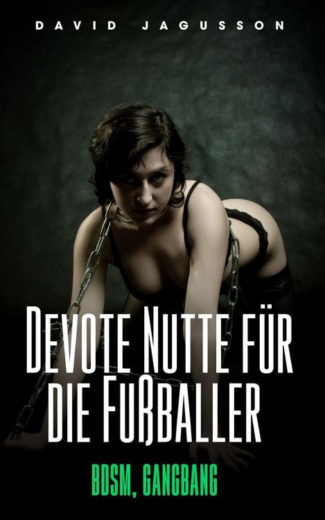 Produktbild: Devote Nutte f&uuml;r die Fu&szlig;baller [BDSM, Gangbang]