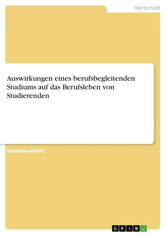 Produktbild: Auswirkungen eines berufsbegleitenden Studiums auf das Berufsleben von Studierenden