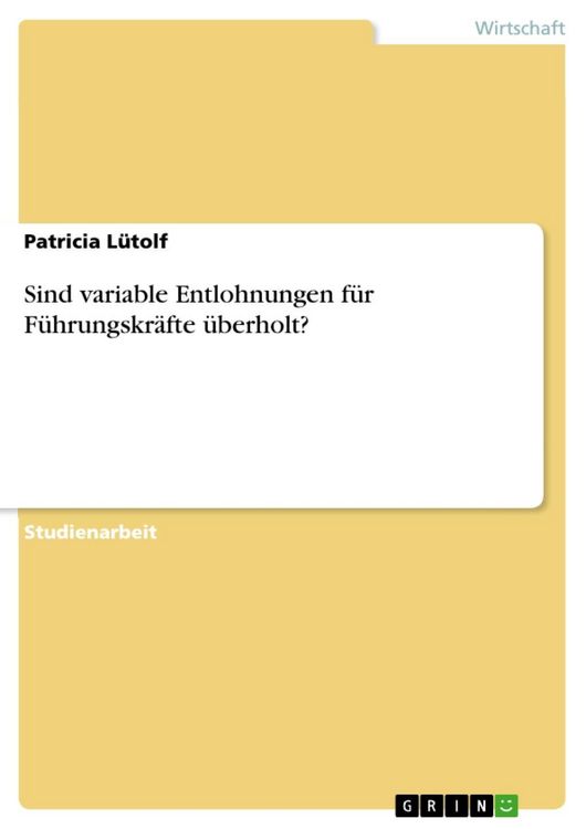 Produktbild: Sind variable Entlohnungen f&uuml;r F&uuml;hrungskr&auml;fte &uuml;berholt?