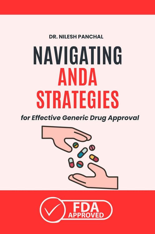 Produktbild: Navigating ANDA: Strategies for Effective Generic Drug Approval (Mastering the FDA Approval Process, #2)