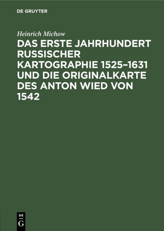 Produktbild: Das erste Jahrhundert russischer Kartographie 1525&ndash;1631 und die Originalkarte des Anton Wied von 1542