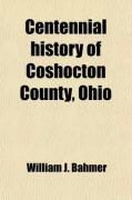 Produktbild: Centennial History of Coshocton County, Ohio