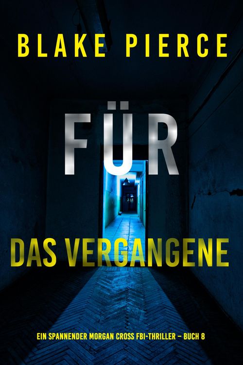 Produktbild: F&uuml;r das Vergangene (Ein spannender Morgan Cross FBI-Thriller - Buch 8)