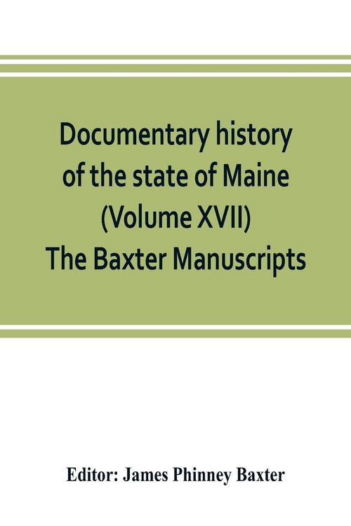 Produktbild: Documentary history of the state of Maine (Volume XVII) The Baxter Manuscripts