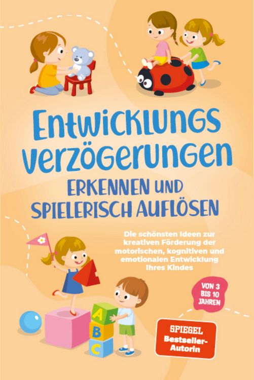 Produktbild: Entwicklungsverz&ouml;gerungen erkennen und spielerisch aufl&ouml;sen: Die sch&ouml;nsten Ideen zur kreativen F&ouml;rderung der motorischen, kognitiven und emotionalen E
