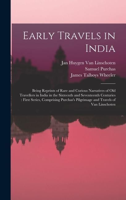 Produktbild: Early Travels in India: Being Reprints of Rare and Curious Narratives of Old Travellers in India in the Sixteenth and Seventeenth Centuries: F