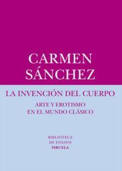 Produktbild: La invenci&oacute;n del cuerpo : arte y erotismo en el mundo cl&aacute;sico