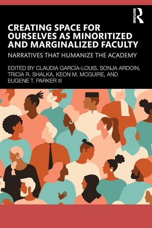 Produktbild: Creating Space for Ourselves as Minoritized and Marginalized Faculty