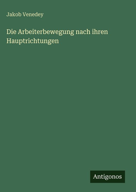 Produktbild: Die Arbeiterbewegung nach ihren Hauptrichtungen