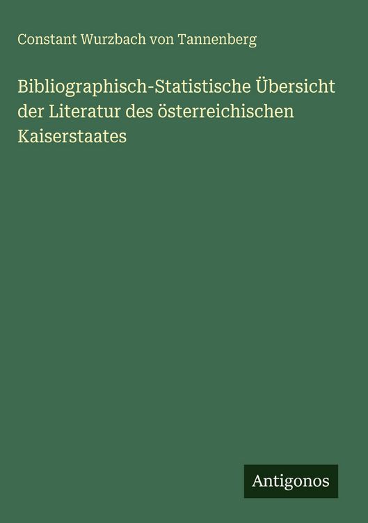 Produktbild: Bibliographisch-Statistische &Uuml;bersicht der Literatur des &ouml;sterreichischen Kaiserstaates