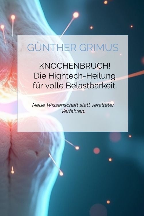 Produktbild: Knochenbruch Hightech-Heilung f&uuml;r volle Belastbarkeit
