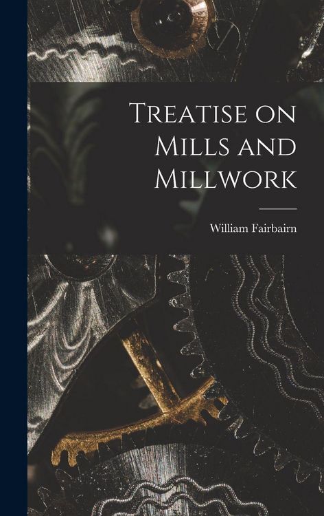 Produktbild: Treatise on Mills and Millwork