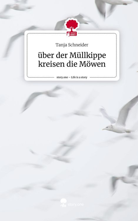 Produktbild: &Uuml;ber der M&uuml;llkippe kreisen die M&ouml;wen. Life is a Story - story.one
