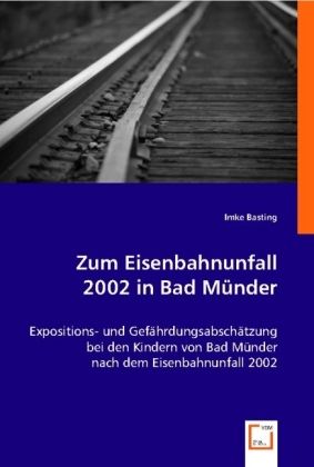 Produktbild: Basting, I: Zum Eisenbahnunfall 2002 in Bad M&iquest;nder