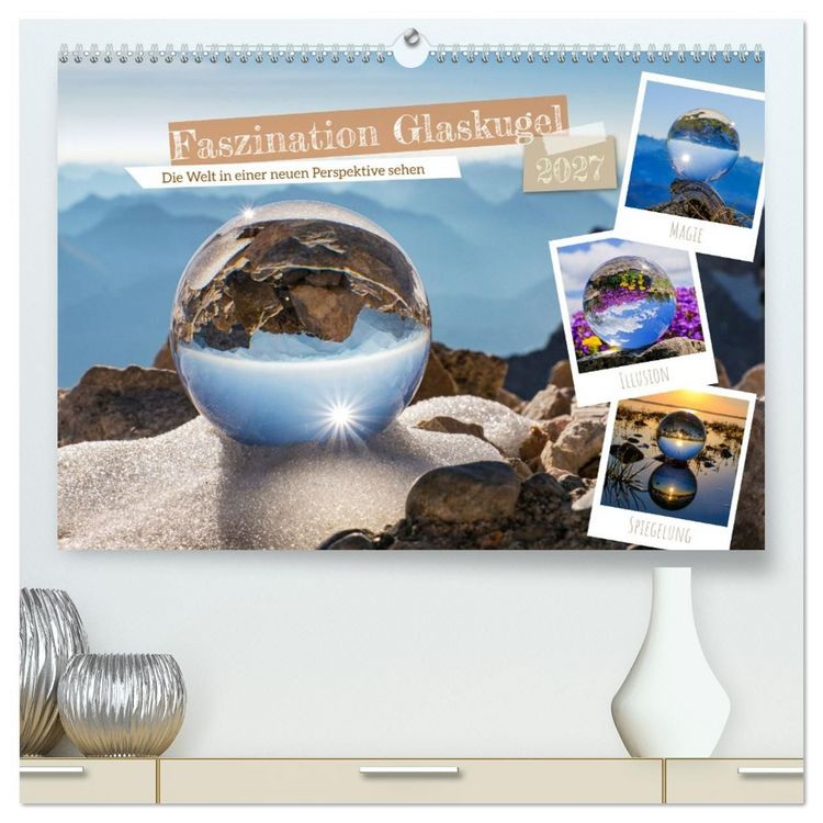 Produktbild: Faszination Glaskugel (hochwertiger Premium Wandkalender 2027 DIN A2 quer), Kunstdruck in Hochglanz
