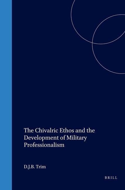 Produktbild: The Chivalric Ethos and the Development of Military Professionalism