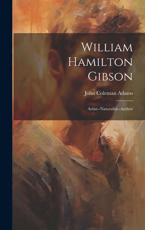 Produktbild: William Hamilton Gibson: Artist--Naturalist--Author