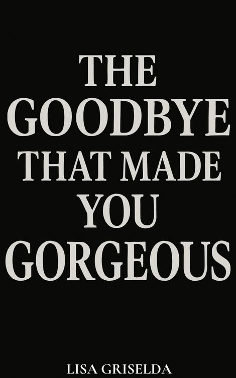 Produktbild: The Goodbye That Made You Gorgeous