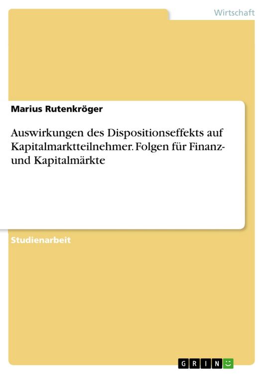 Produktbild: Auswirkungen des Dispositionseffekts auf Kapitalmarktteilnehmer. Folgen f&uuml;r Finanz- und Kapitalm&auml;rkte