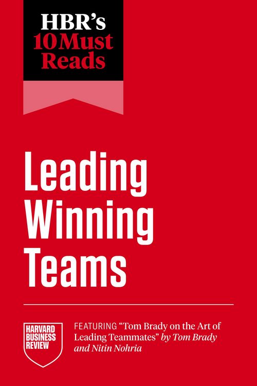 Produktbild: HBR's 10 Must Reads on Leading Winning Teams (featuring "Tom Brady on the Art of Leading Teammates" by Tom Brady and Nitin Nohria)