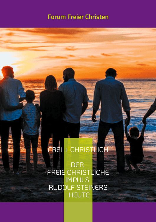 Produktbild: frei + christlich - Der freie christliche Impuls Rudolf Steiners heute