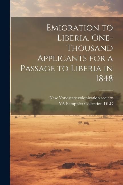 Produktbild: Emigration to Liberia. One-thousand Applicants for a Passage to Liberia in 1848
