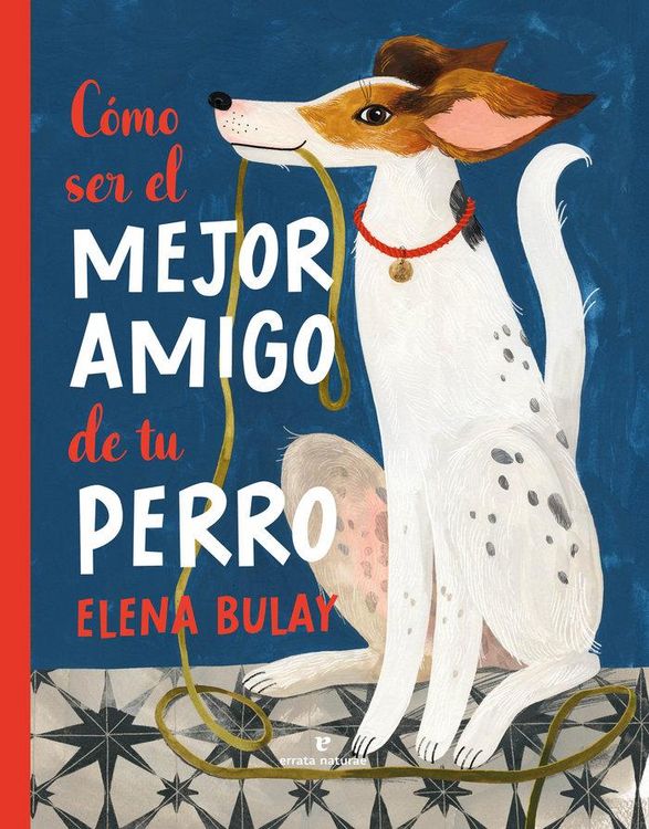 Produktbild: C&oacute;mo ser el mejor amigo de tu perro