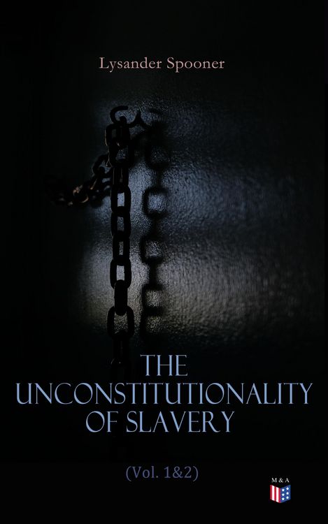 Produktbild: The Unconstitutionality of Slavery (Vol. 1&2)