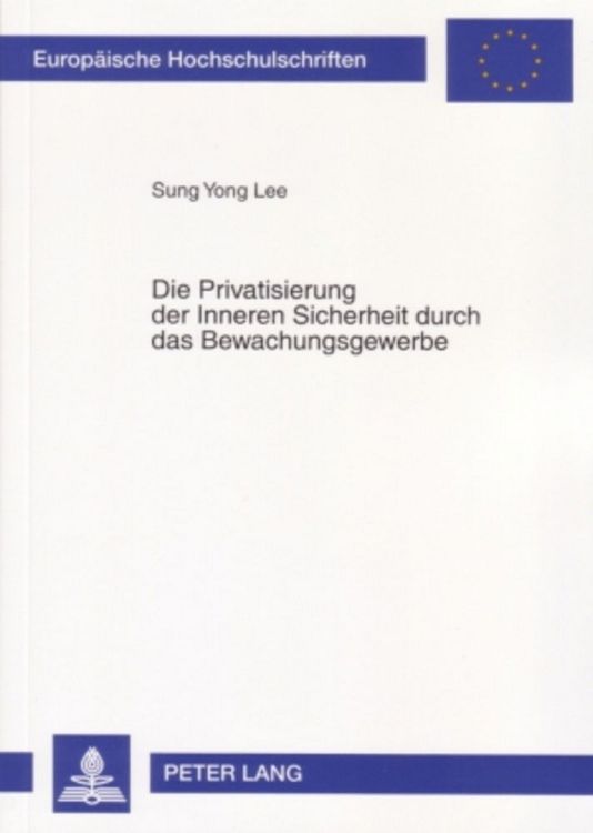 Produktbild: Die Privatisierung der Inneren Sicherheit durch das Bewachungsgewerbe