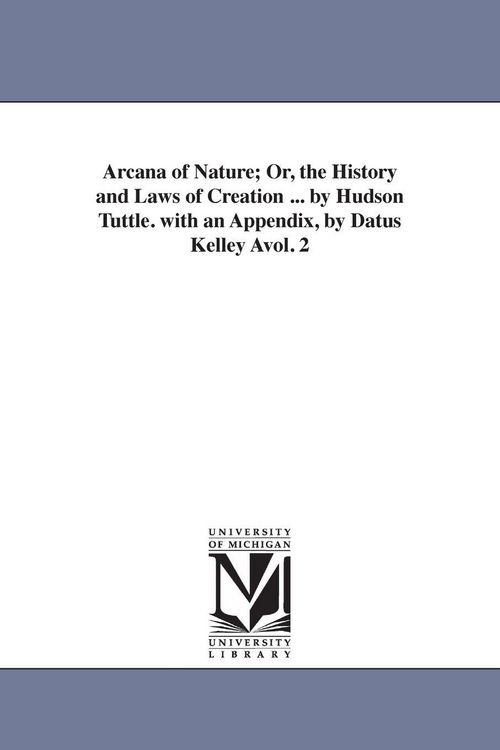 Produktbild: Arcana of Nature; Or, the History and Laws of Creation ... by Hudson Tuttle. with an Appendix, by Datus Kelley Avol. 2