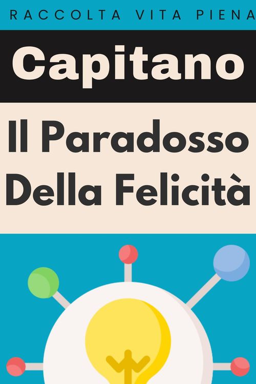 Produktbild: Il Paradosso Della Felicit&agrave; (Raccolta Vita Piena, #38)