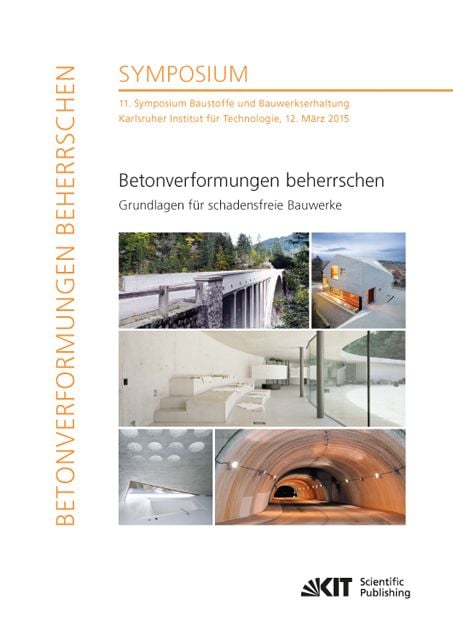 Produktbild: Betonverformungen beherrschen - Grundlagen f&uuml;r schadensfreie Bauwerke : 11. Symposium Baustoffe und Bauwerkserhaltung, Karlsruher Institut f&uuml;r Technol