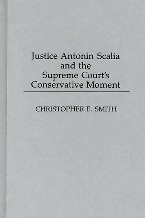 Produktbild: Justice Antonin Scalia and the Supreme Court's Conservative Moment