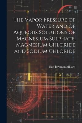 Produktbild: The Vapor Pressure of Water and of Aqueous Solutions of Magnesium Sulphate, Magnesium Chloride and Sodium Chloride