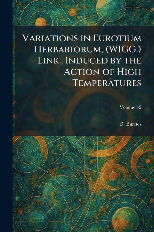 Produktbild: Variations in Eurotium Herbariorum, (WIGG.) Link., Induced by the Action of High Temperatures